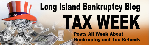 tax refunds and bankruptcy on longislandbankruptcyblog.com