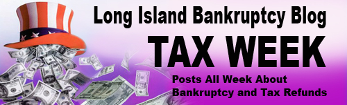 How to Protect Tax Refunds in New York Bankruptcy Cases:  LongIslandBankruptcyBlog.com