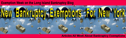 New York Bankruptcy Exemptions Week on Long Island Bankruptcy Blog
